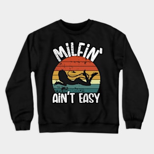 Milfin' ain't easy. Funny Milf Crewneck Sweatshirt